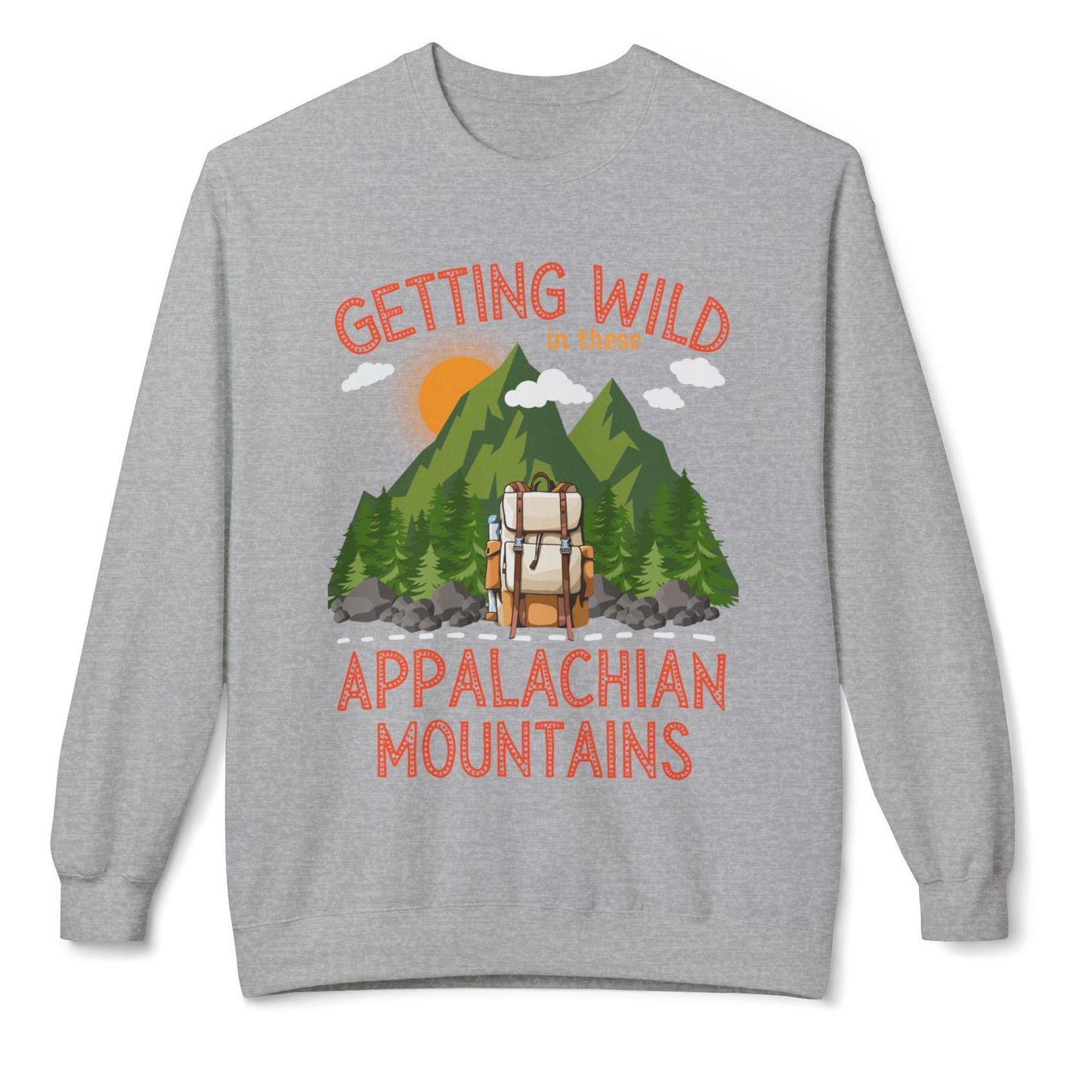 Getting wild in these Appalachian mountains unisex sweatshirt pull over sweater hiking themed sweater hiking lovers gift mountain climbing themed gift Appalachian trail hikers gift Hot sweet tees mountain hiker mountain themed women’s gift southern pride north Georgia free shipping