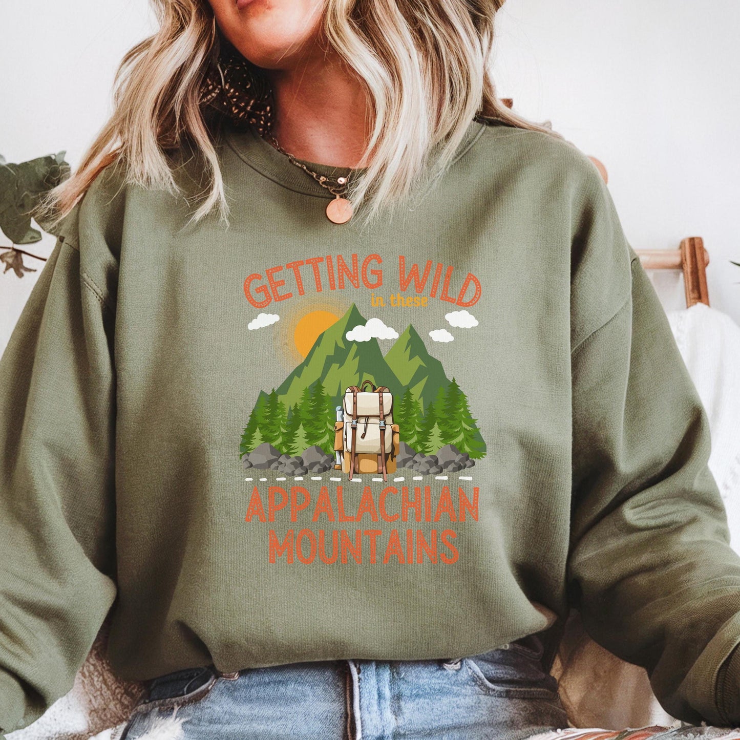 Getting wild in these Appalachian mountains unisex sweatshirt pull over sweater hiking themed sweater hiking lovers gift mountain climbing themed gift Appalachian trail hikers gift Hot sweet tees mountain hiker mountain themed women’s gift southern pride north Georgia free shipping