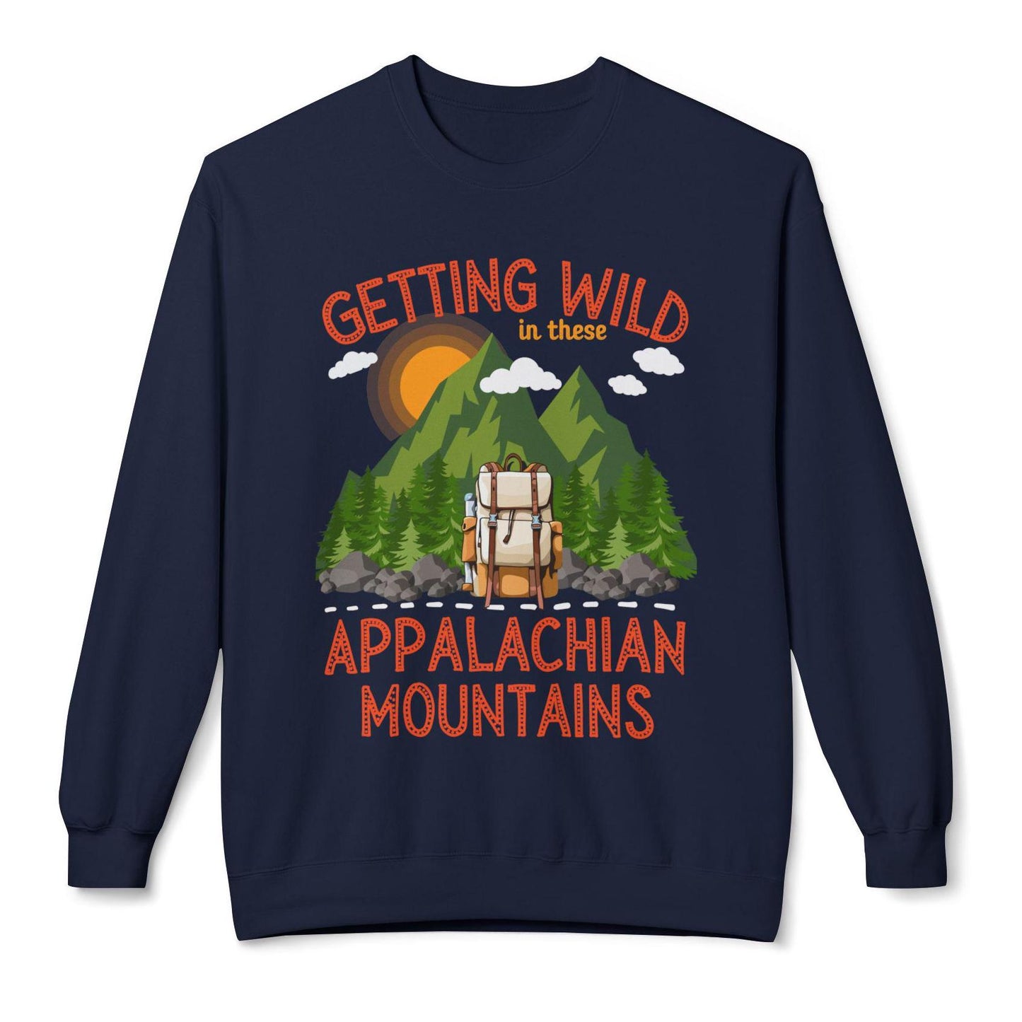 Getting wild in these Appalachian mountains unisex sweatshirt pull over sweater hiking themed sweater hiking lovers gift mountain climbing themed gift Appalachian trail hikers gift Hot sweet tees mountain hiker mountain themed women’s gift southern pride north Georgia free shipping