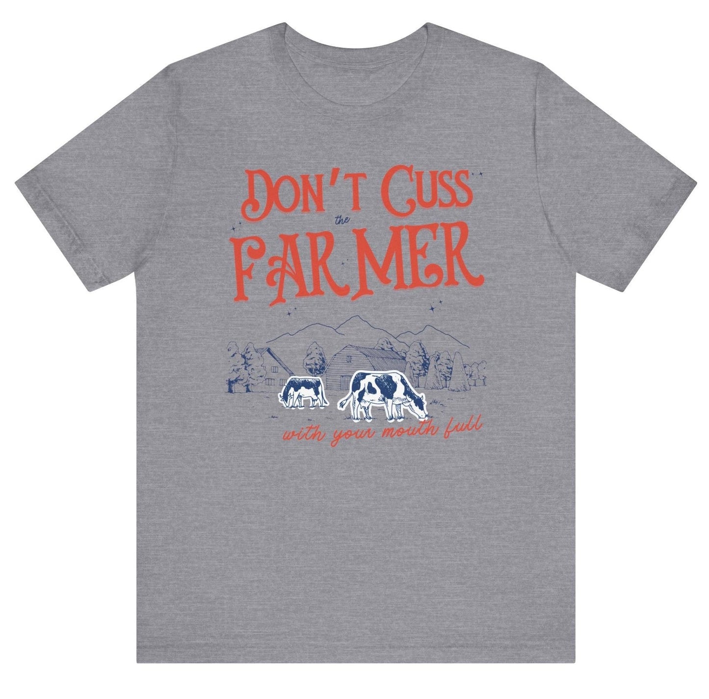 Dont cuss the farmer with your mouth full hot sweet tees farm cow buy local southern theme birthday gift womens gift farming peach mockup free shipping hot sweet tees country themed patriotic farmer farmer lovers farming southern pride cattle farmer cows farm ranch beef is what’s for dinner Baby blue t shirt unisex farmer cattle farmer beef overs cow lovers free shipping Grey shirt