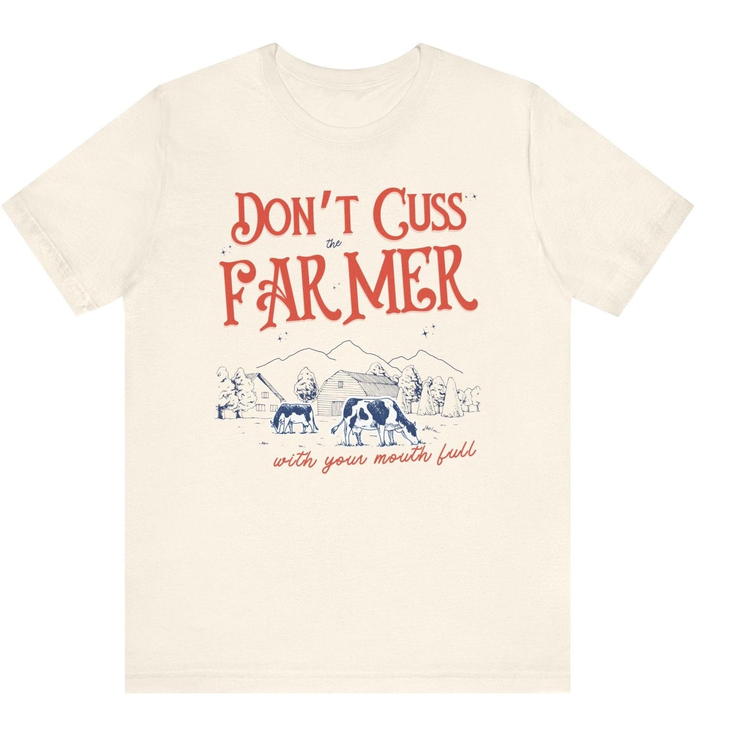 Dont cuss the farmer with your mouth full hot sweet tees farm cow buy local southern theme birthday gift womens gift farming peach mockup free shipping hot sweet tees country themed patriotic farmer farmer lovers farming southern pride cattle farmer cows farm ranch beef is what’s for dinner