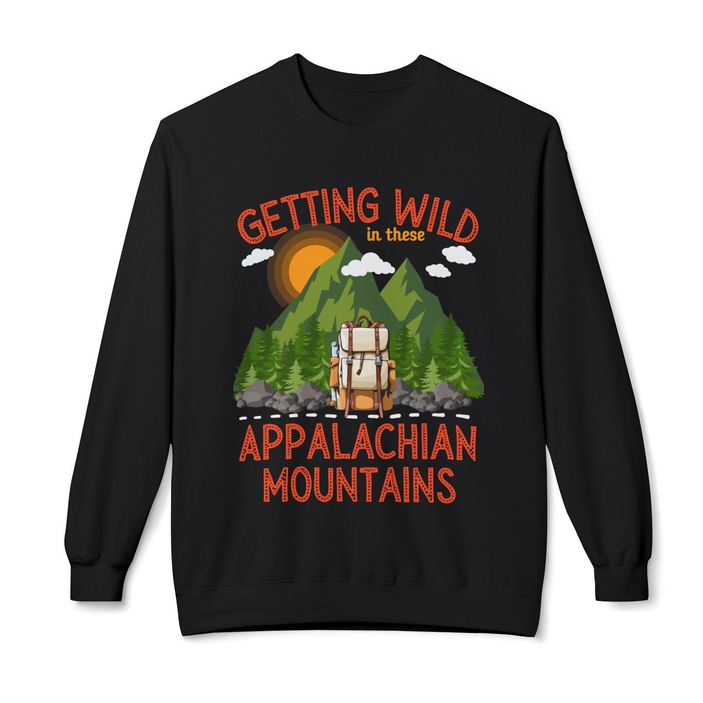 Getting wild in these Appalachian mountains soft pullover sweater unisex hiking sweater mountain lovers gift hot sweet tees Christmas gift for hikers birthday gift for trail hikers north Georgia mountains themed sweater trail hiking lovers pullover Black