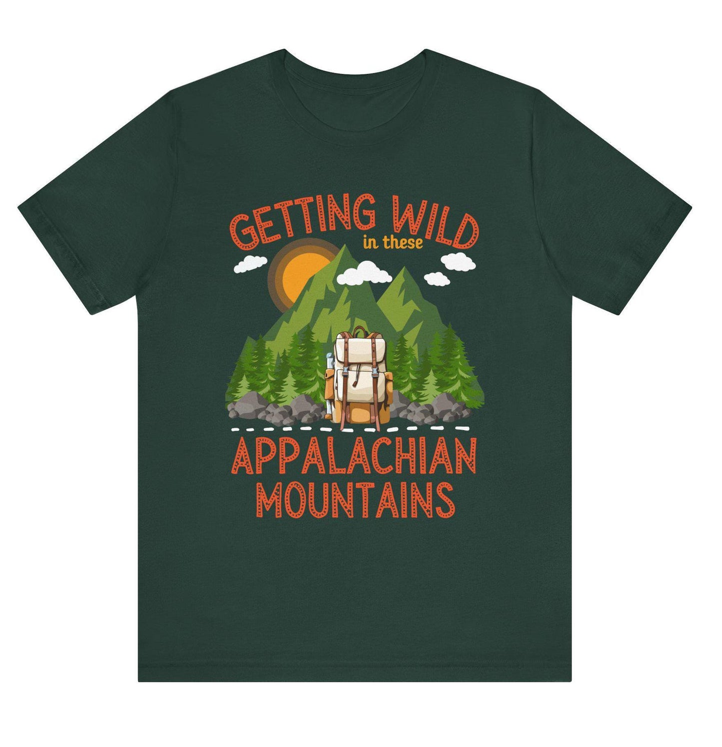 Getting wild in these Appalachian mountains unisex tshirt hiking themed shirt hiking lovers gift mountain climbing themed gift Appalachian trail hikers gift Hot sweet tees mountain hiker mountain themed women’s gift southern pride north Georgia free shipping