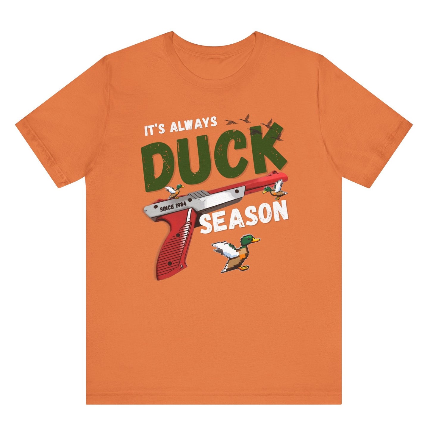 Its always duck season Nintendo game vintage gamer hotsweettees gift video games Mario duck hunt hunter country theme nostalgia womens gift unisex t shirt heather orange