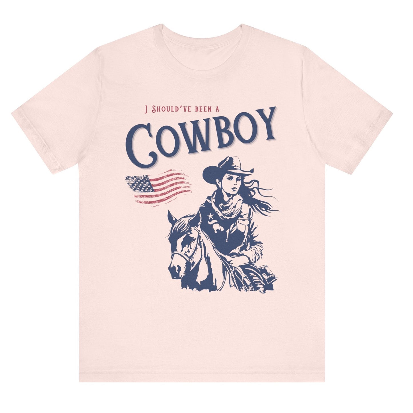 I Should’ve Been A Cowboy T Shirt Country Music Themed Gift Cowgirl Country Shirt Country Music Lovers Gift Horse Lovers Gift Cowboy Shirt