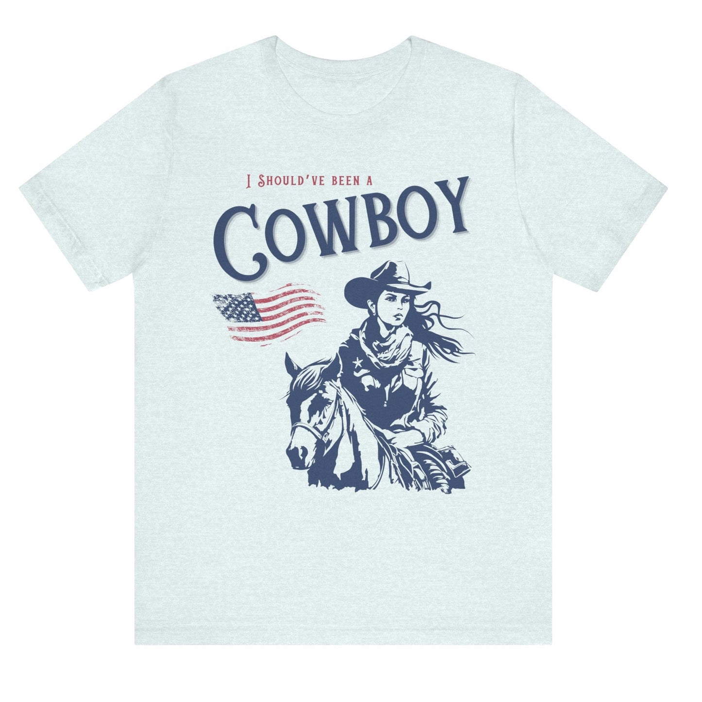 Should’ve been a cowboy t shirt heather ice blue womens shirt cowgirl gift country girl Christmas gift hot sweet teesToby Keith cowboy song free shipping cowboy t shirt Heather ice blue
