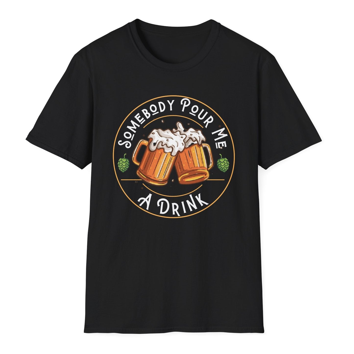 Somebody pour me a drink t shirt beer drinker gift beer drinking t shirt Christmas gift post Malone song tshirt weekend warrior drinking tshirt free shipping hot sweet tees Gift birthday st Patrick’s day drinking theme Black