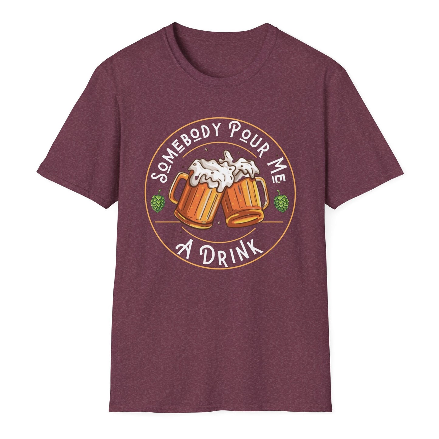 Somebody pour me a drink t shirt beer drinker gift beer drinking t shirt Christmas gift post Malone song tshirt weekend warrior drinking tshirt free shipping hot sweet tees Gift birthday st Patrick’s day drinking theme