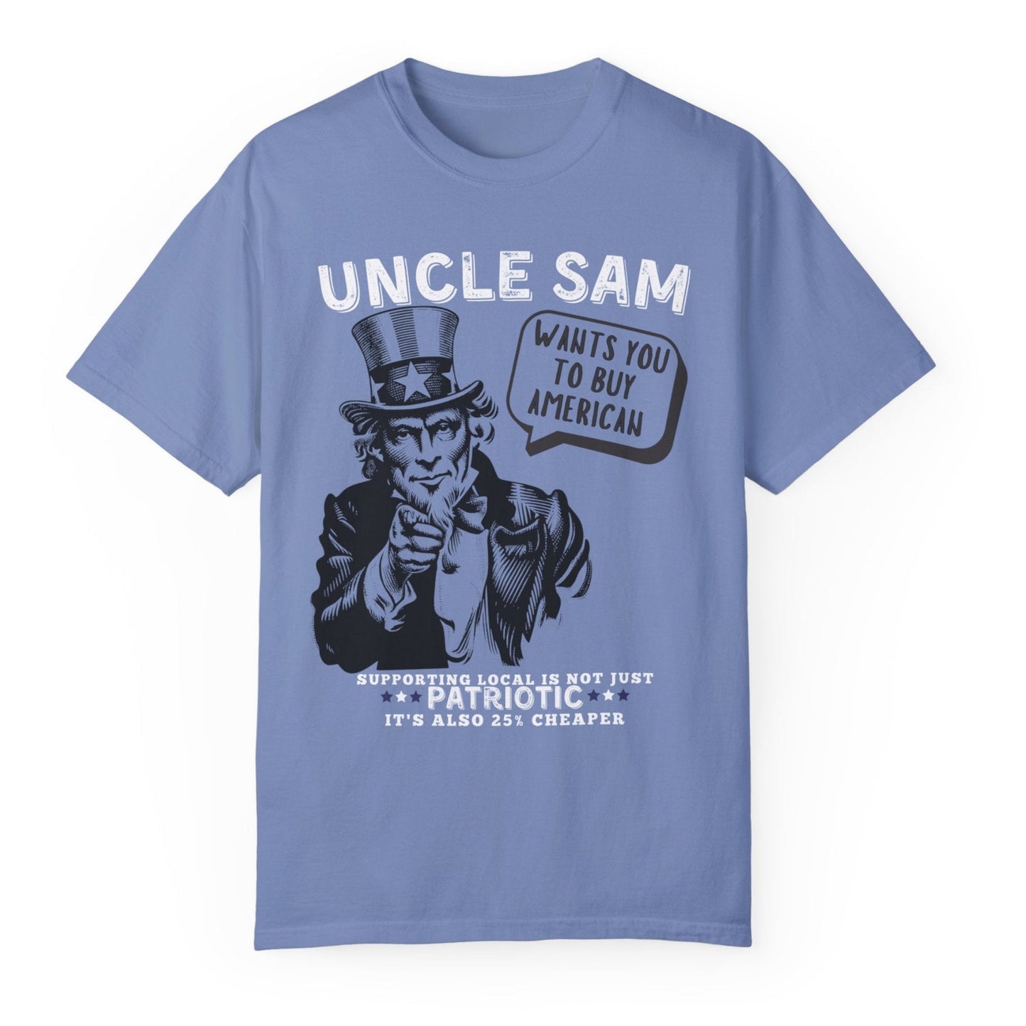 Uncle Sam wants you to buy American tariffs trump 2025 USA patriotic unisex t shirt hotsweettees red white and blue support American businesses Elon musk hot sweet tees patriotic man birthday gift military gun owners second amendment america is back USA trump president Uncle Sam wants you Uncle Sam baby blue unisex t shirt comfort colors free shipping hot sweet tees buy local buy American tariffs Washed denim