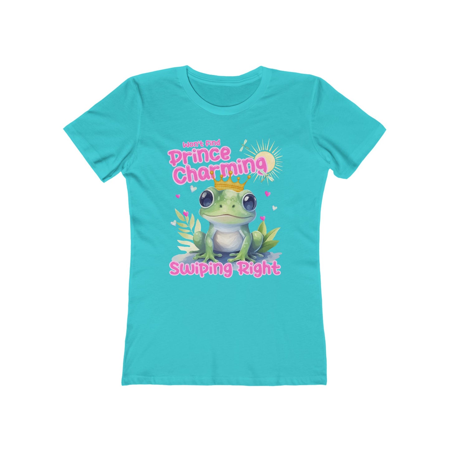 Won’t Find Prince Charming Swiping Right Womens T Shirt Dating Themed Birthday Gift