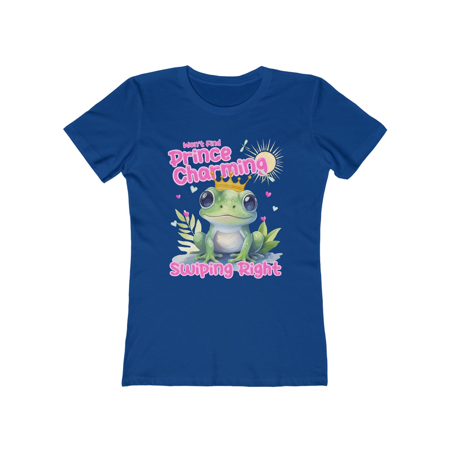 Won’t Find Prince Charming Swiping Right Womens T Shirt Dating Themed Birthday Gift