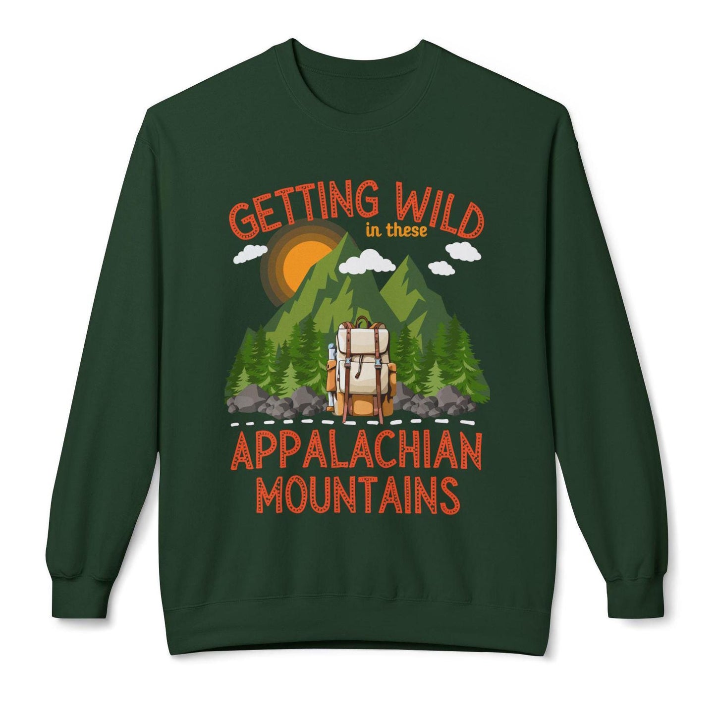 Getting wild in these Appalachian mountains unisex sweatshirt pull over sweater hiking themed sweater hiking lovers gift mountain climbing themed gift Appalachian trail hikers gift Hot sweet tees mountain hiker mountain themed women’s gift southern pride north Georgia free shipping