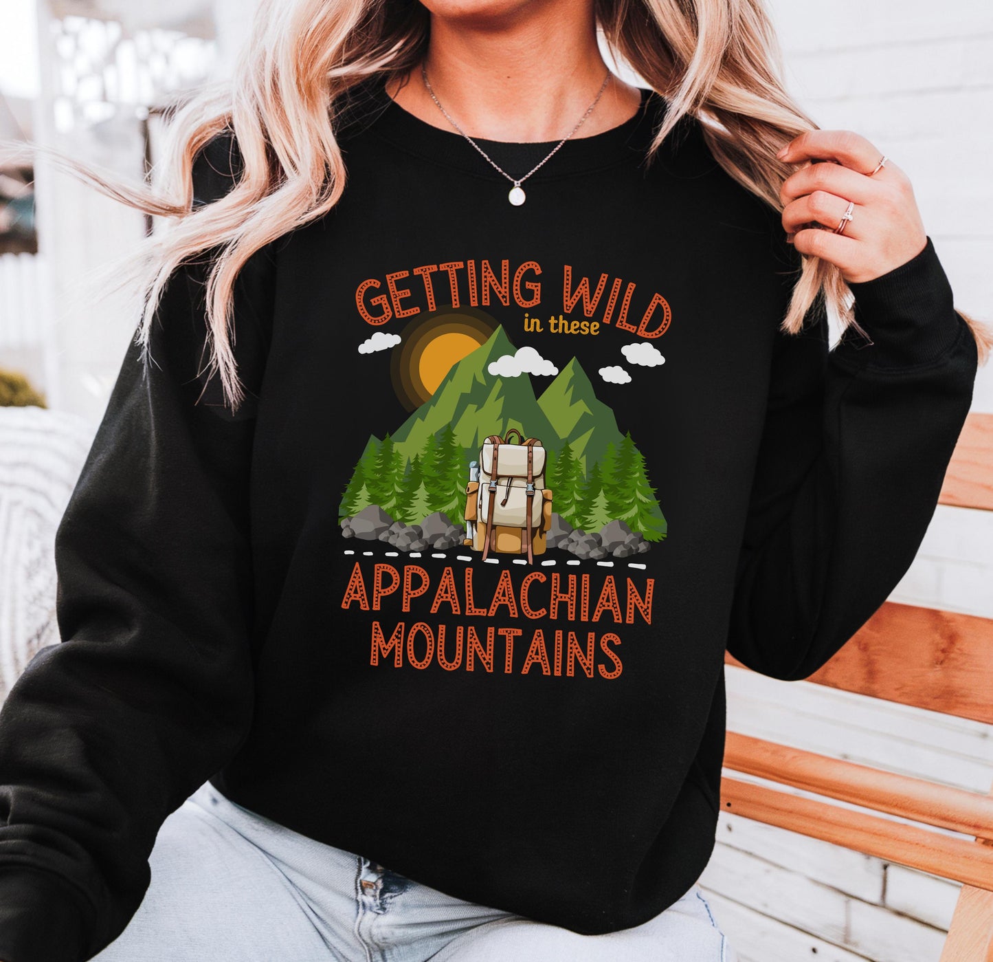 Getting wild in these Appalachian mountains unisex sweatshirt pull over sweater hiking themed sweater hiking lovers gift mountain climbing themed gift Appalachian trail hikers gift Hot sweet tees mountain hiker mountain themed women’s gift southern pride north Georgia free shipping