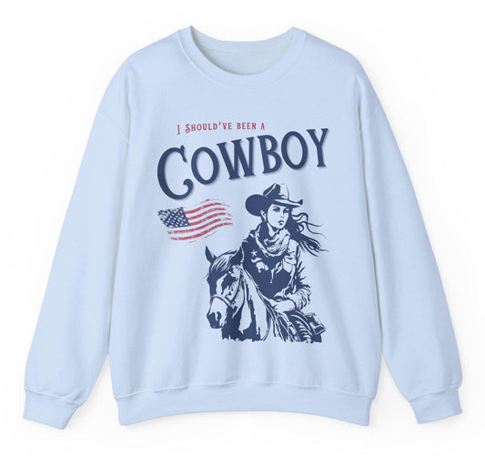 Should’ve Been a Cowboy Sweatshirt Country Music Themed Gift Cowgirl Sweater Country Music Lovers Gift Horse Lovers Gift Soft Cozy Pullover