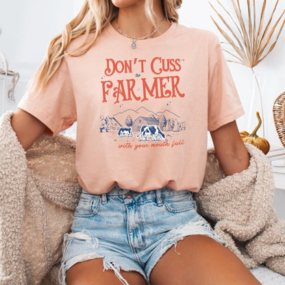 Don’t Cuss the Farmer with Your Mouth Full Unisex T Shirt Farming Themed Southern Sayings Country Themed Birthday Gift