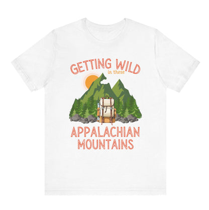 Getting wild in these Appalachian mountains unisex tshirt hiking themed shirt hiking lovers gift mountain climbing themed gift Appalachian trail hikers gift Hot sweet tees mountain hiker mountain themed women’s gift southern pride north Georgia free shipping
