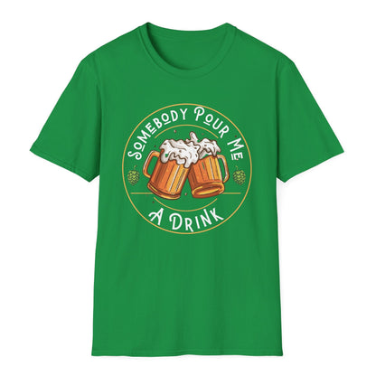 Somebody pour me a drink Irish green t shirt beer drinker gift beer drinking t shirt Christmas gift post Malone song tshirt weekend warrior drinking tshirt free shipping hot sweet tees Gift birthday st Patrick’s day drinking theme 