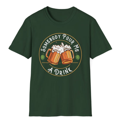 Somebody pour me a drink t shirt beer drinker gift beer drinking t shirt Christmas gift post Malone song tshirt weekend warrior drinking tshirt free shipping hot sweet tees Gift birthday st Patrick’s day drinking theme 