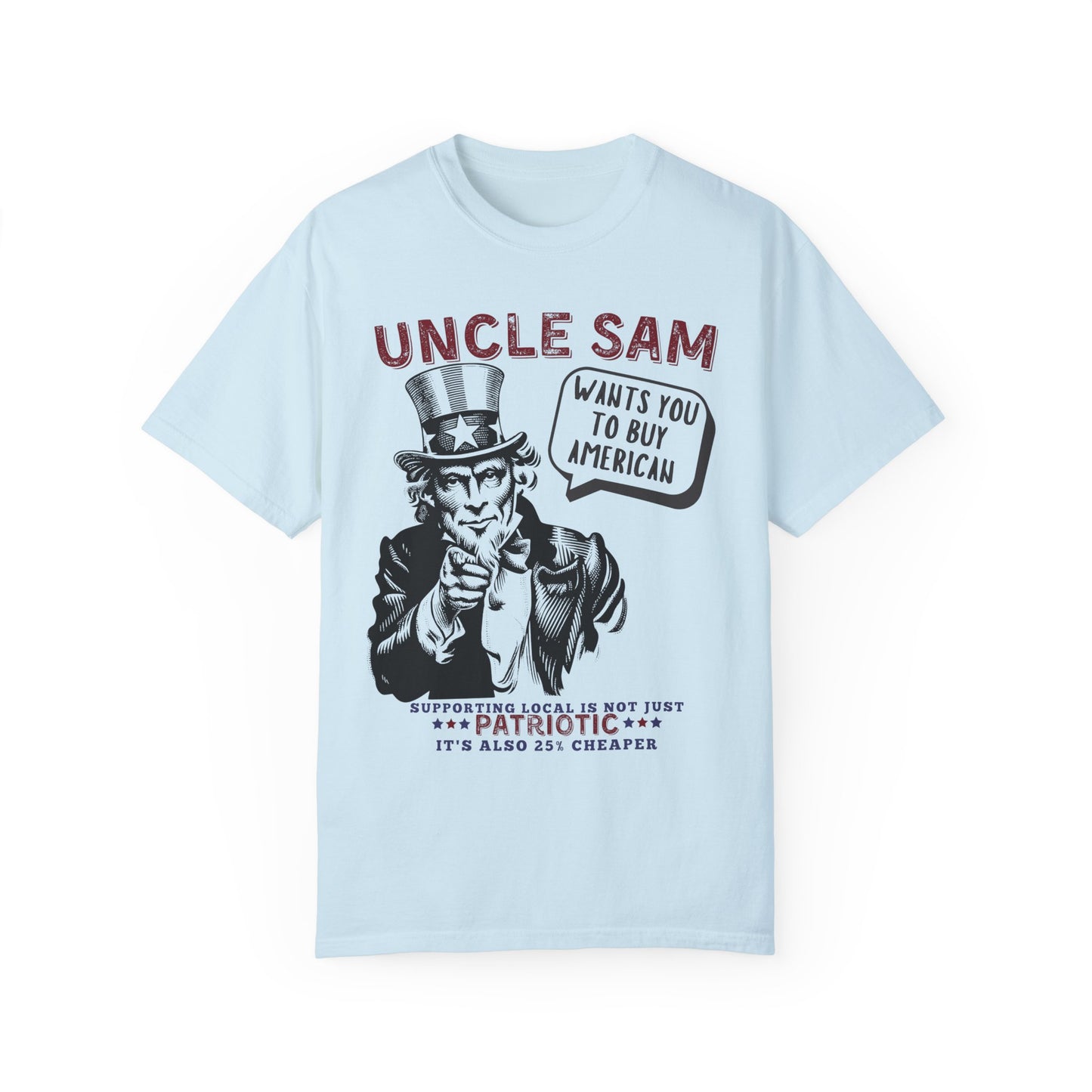 Uncle Sam wants you to buy American tariffs trump 2025 USA patriotic unisex t shirt hotsweettees red white and blue support American businesses Elon musk hot sweet tees patriotic man birthday gift military gun owners second amendment america is back USA trump president Uncle Sam wants you Uncle Sam baby blue unisex t shirt comfort colors free shipping hot sweet tees buy local buy American tariffs Chambray 