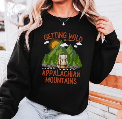 Getting wild in these Appalachian mountains unisex sweatshirt pull over sweater  hiking themed sweater hiking lovers gift mountain climbing themed gift Appalachian trail hikers gift Hot sweet tees mountain hiker mountain themed women’s gift southern pride north Georgia free shipping