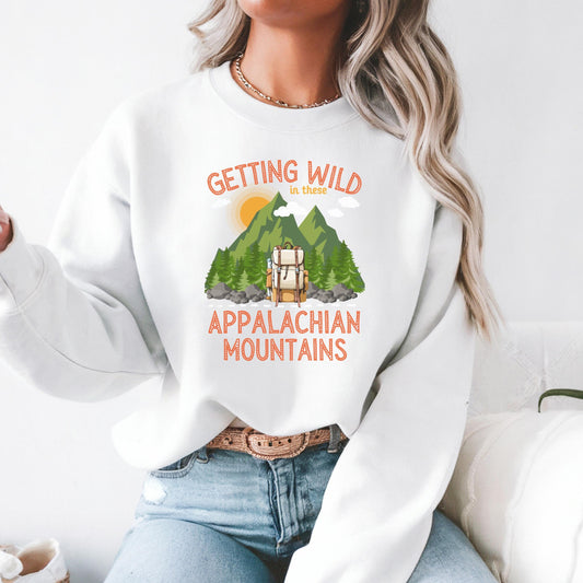 Getting wild in these Appalachian mountains unisex sweatshirt pull over sweater  hiking themed sweater hiking lovers gift mountain climbing themed gift Appalachian trail hikers gift Hot sweet tees mountain hiker mountain themed women’s gift southern pride north Georgia free shipping